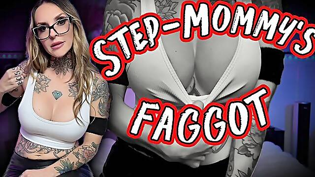 Step-Mommy’s Loser Faggot